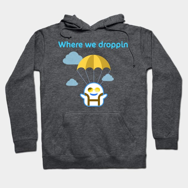 Where we droppin girls Hoodie by Prossori